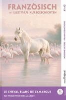 Gaëlle Chassagne, EasyOriginal Verlag, Ilya Frank - Le Cheval Blanc de Camargue - Französisch lernen mit lustigen Kurzgeschichten A1-A2 (+ Audio-Online), Häftad