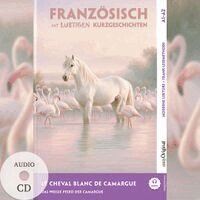 Gaëlle Chassagne, EasyOriginal Verlag, Ilya Frank - Le Cheval Blanc de Camargue - Französisch lernen mit lustigen Kurzgeschichten A1-A2 (+ Audio-CD), Häftad
