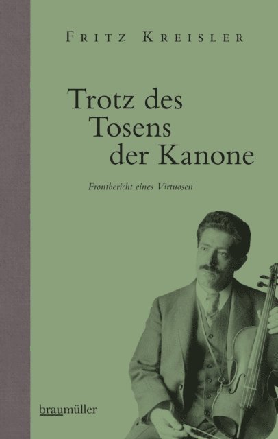 Fritz Kreisler, Oliver Rathkolb, Clemens Hellsberg - Trotz des Tosens der Kanone, E-bok