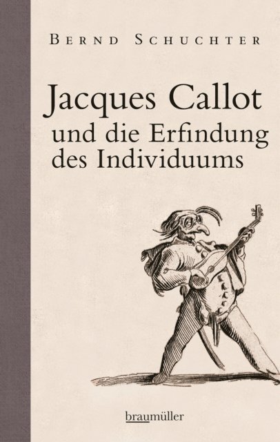 Bernd Schuchter - Jacques Callot und die Erfindung des Individuums, E-bok