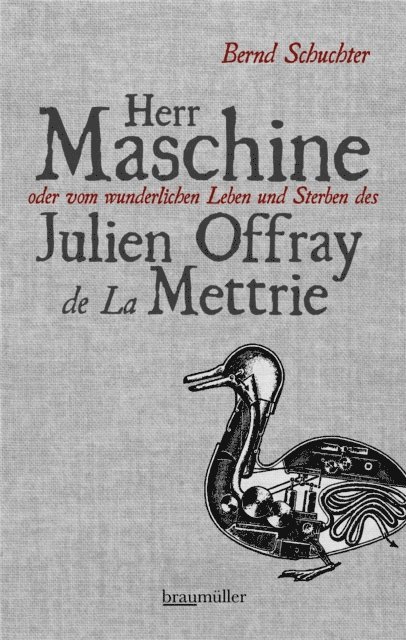 Bernd Schuchter - Herr Maschine oder vom wunderlichen Leben und Sterben des Julien Offray de La Mettrie, E-bok