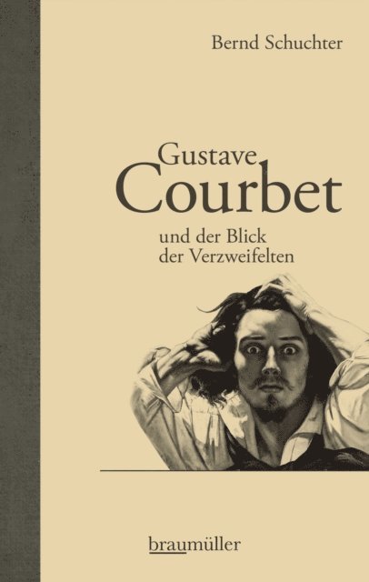 Bernd Schuchter - Gustave Courbet und der Blick der Verzweifelten, E-bok
