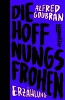 Alfred Goubran - Die Hoffnungsfrohen, Inbunden. Tillgänglighet: Lägg i varukorg