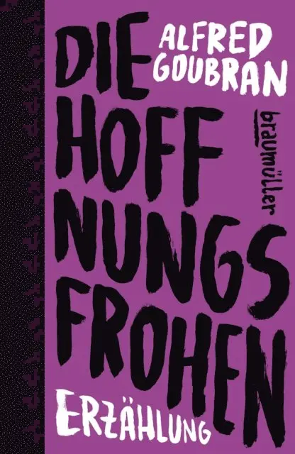 Alfred Goubran - Die Hoffnungsfrohen, E-bok. Tillgänglighet: Lägg i varukorg