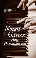 Gerhard Köpf - Notenblätter eines Hotelpianisten, Inbunden