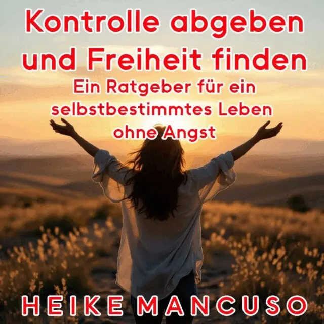 Mancuso Heike Mancuso - Kontrolle abgeben und Freiheit finden, Ljudbok. Tillgänglighet: Lägg i varukorg