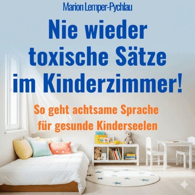 Lemper-Pychlau Marion Lemper-Pychlau - Nie wieder toxische Sätze im Kinderzimmer!, Ljudbok