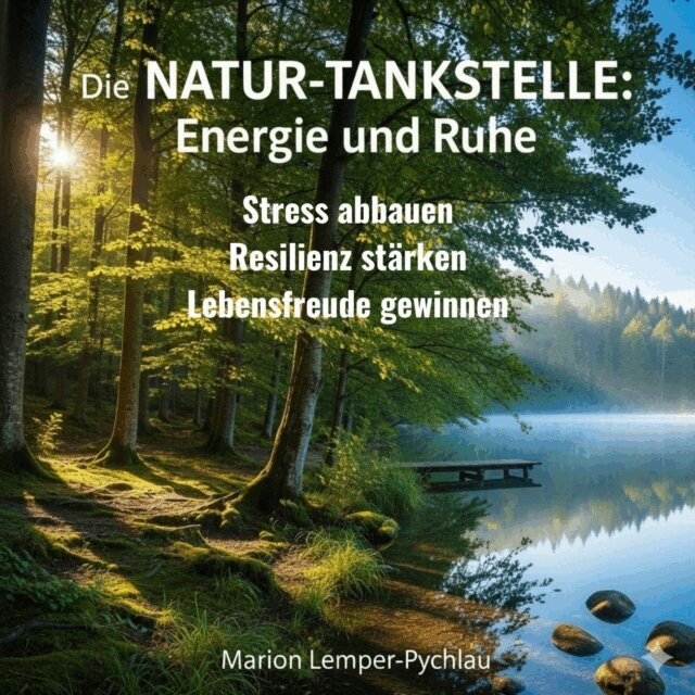 Lemper-Pychlau Marion Lemper-Pychlau - Die Natur-Tankstelle: Energie und Ruhe, Ljudbok