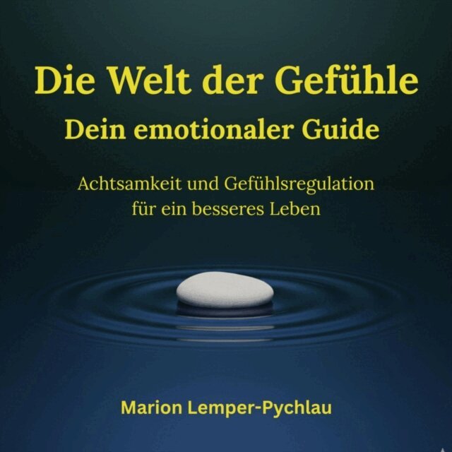 Lemper-Pychlau Marion Lemper-Pychlau - Die Welt der Gefühle: Dein emotionaler Guide, Ljudbok