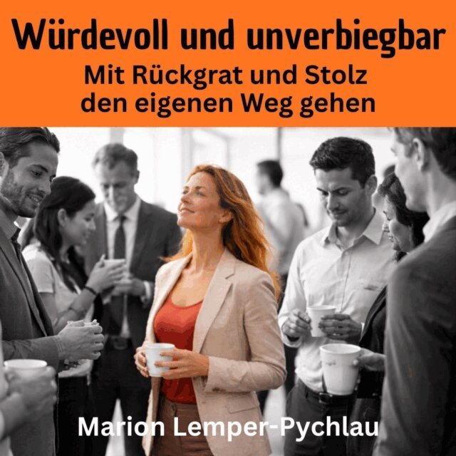 Lemper-Pychlau Marion Lemper-Pychlau - Würdevoll und unverbiegbar, Ljudbok