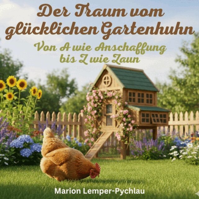 Lemper-Pychlau Marion Lemper-Pychlau - Der Traum vom glücklichen Gartenhuhn, Ljudbok