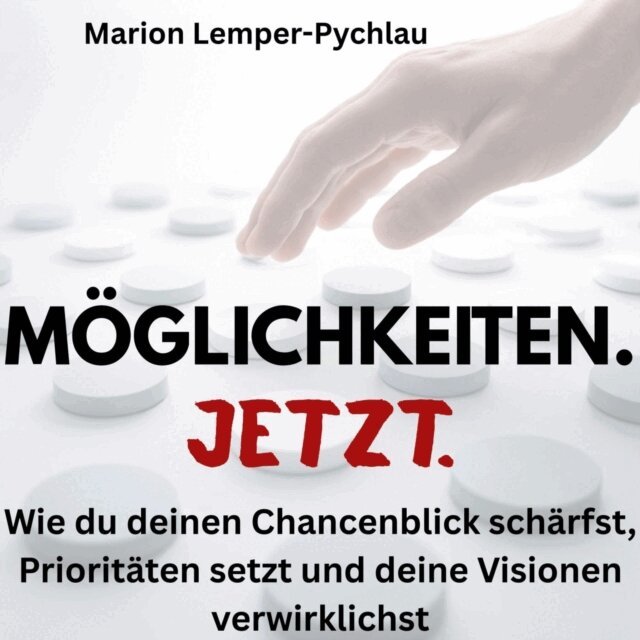 Lemper-Pychlau Marion Lemper-Pychlau - Möglichkeiten. Jetzt., Ljudbok