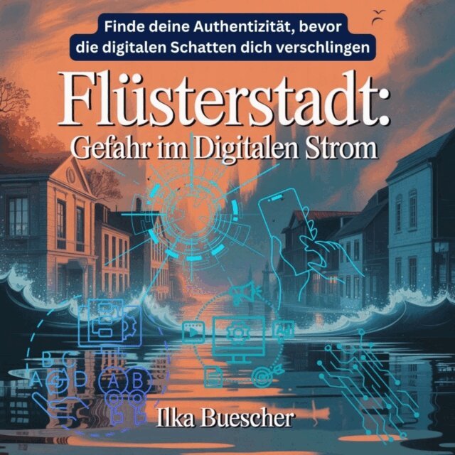 Buescher Ilka Buescher - Flusterstadt - Gefahr im digitalen Strom, Ljudbok