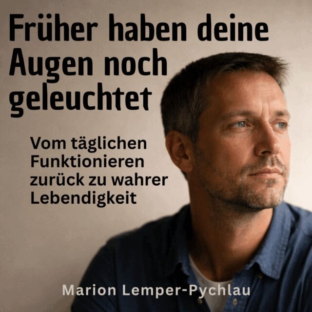 Lemper-Pychlau Marion Lemper-Pychlau - Früher haben deine Augen noch geleuchtet, Ljudbok