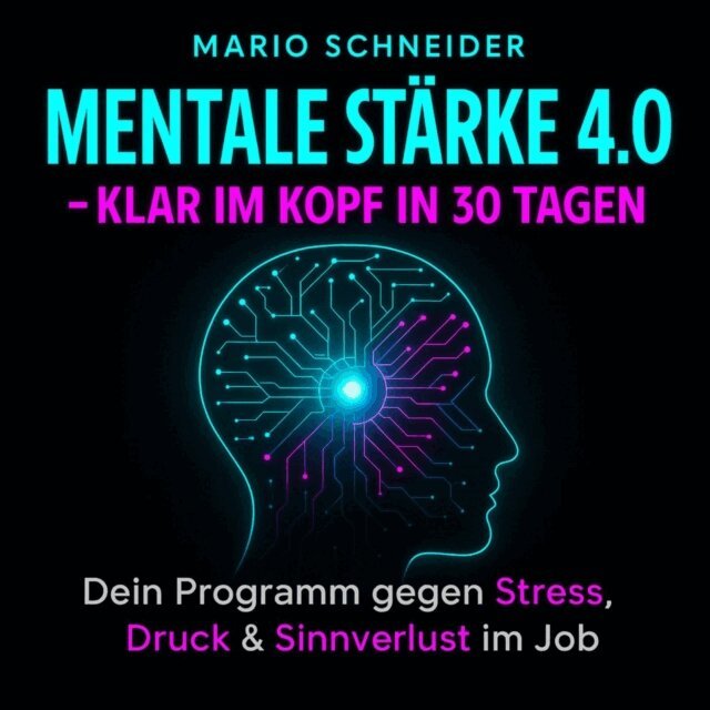 Schneider Mario Schneider - Mentale Stärke 4.0 – Klar im Kopf in 30 Tagen, Ljudbok. Tillgänglighet: Lägg i varukorg