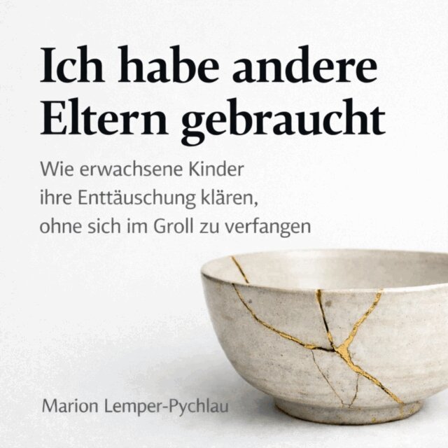 Lemper-Pychlau Marion Lemper-Pychlau - Ich habe andere Eltern gebraucht, Ljudbok