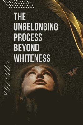 Alexander Dickinson - Unbelonging Process Beyond Whiteness, Häftad