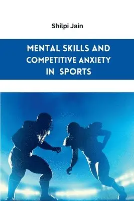 Shilpi Jain - Mental Skills and Competitive Anxiety in Sports, Häftad. Tillgänglighet: Tillfälligt slut