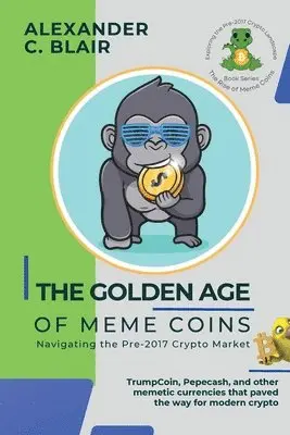 Alexander C Blair - Golden Age of Meme Coins, Häftad. Tillgänglighet: Lägg i varukorg