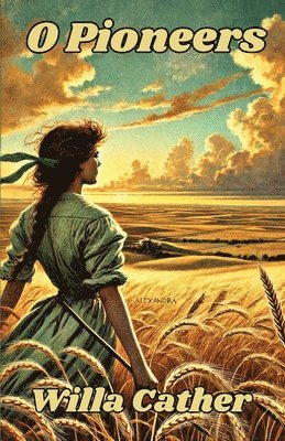 Willa Cather - O Pioneers(Illustrated), Häftad