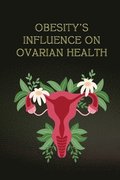 Obesity's Influence on Ovarian Health