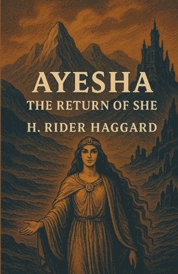 H Rider Haggard - Ayesha, The Return Of She(Illustrated), Häftad