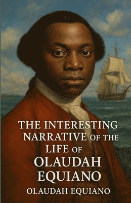 Olaudah Equiano - Interesting Narrative Of The Life Of Olaudah Equiano (Illustrated), Häftad