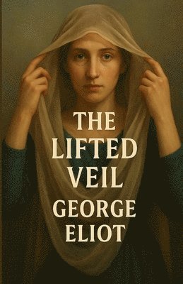 George Eliot - Lifted Veil (Illustrated), Häftad