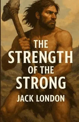 Jack London - Strength Of The Strong (Illustrated), Häftad. Tillgänglighet: Lägg i varukorg
