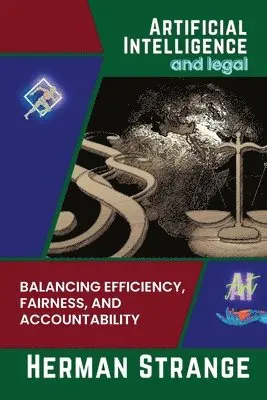 Herman Strange - Artificial Intelligence and legal-Balancing Efficiency, Fairness, and Accountability, Häftad. Tillgänglighet: Lägg i varukorg
