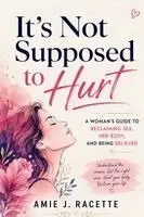 Amie J Racette - It's Not Supposed to Hurt, Häftad. Tillgänglighet: Lägg i varukorg