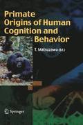 Primate Origins of Human Cognition and Behavior