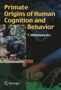 Primate Origins of Human Cognition and Behavior