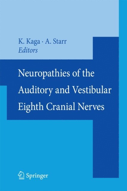 Arnold Starr, Kimitaka Kaga - Neuropathies of the Auditory and Vestibular Eighth Cranial Nerves, E-bok