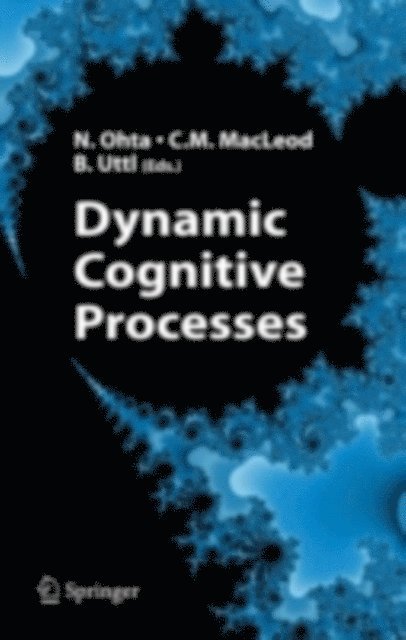 Bob Uttl, Colin M. MacLeod, Nobuo Ohta - Dynamic Cognitive Processes, E-bok