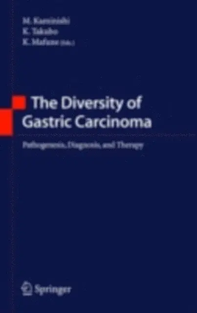 K. Mafune, K. Takubo, M. Kaminishi - Diversity of Gastric Carcinoma, E-bok. Tillgänglighet: Lägg i varukorg