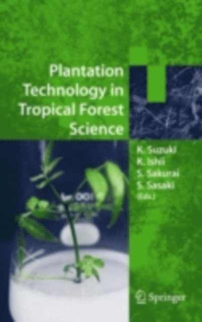 S. Sasaki, S. Sakurai, K. Ishii, K. Suzuki - Plantation Technology in Tropical Forest Science, E-bok