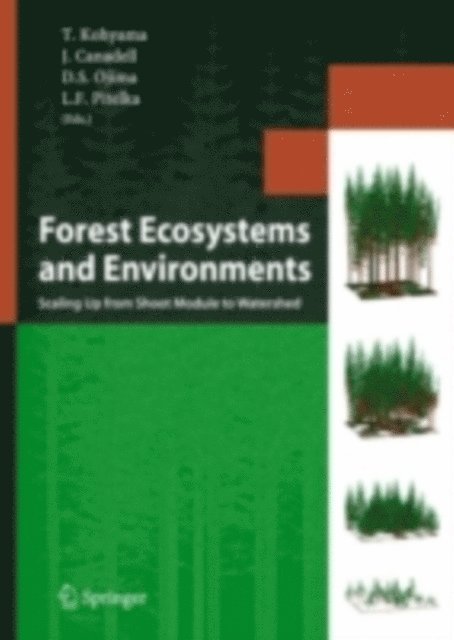 Louis F. Pitelka, Dennis S. Ojima, Josep Canadell, Takashi Kohyama - Forest Ecosystems and Environments, E-bok