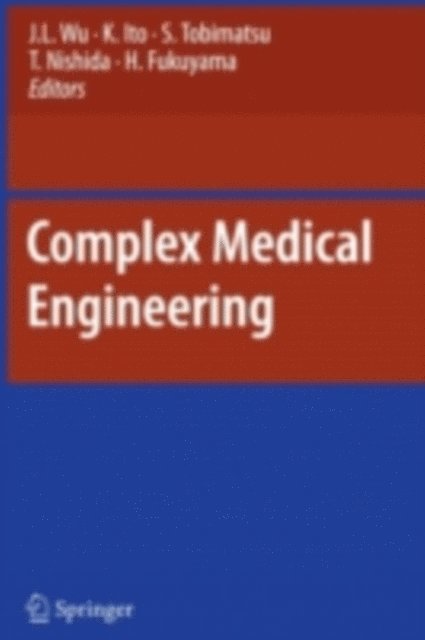 H. Fukuyama, T. Nishida, S. Tobimatsu, K. Ito, J.L. Wu - Complex Medical Engineering, E-bok