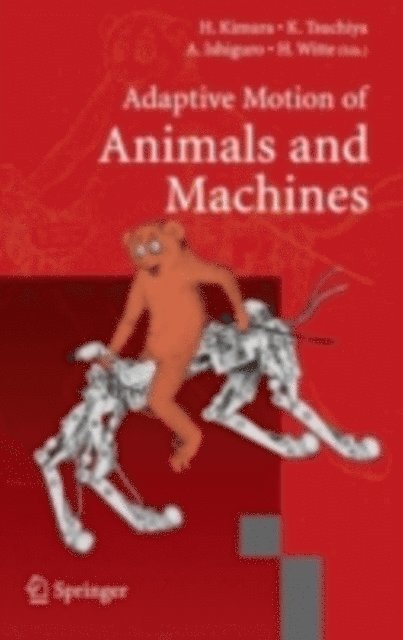 Hartmut Witt, Akio Ishiguro, Kazuo Tsuchiya, Hiroshi Kimura - Adaptive Motion of Animals and Machines, E-bok