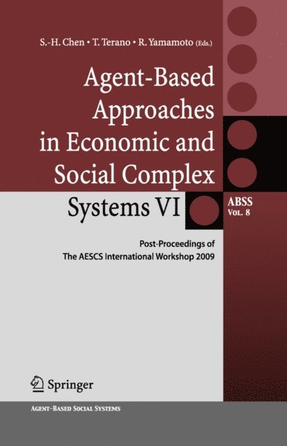 Ryuichi Yamamoto, Takao Terano, Shu-Heng Chen - Agent-Based Approaches in Economic and Social Complex Systems VI, E-bok