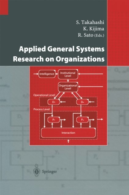 R. Sato, K. Kijima, S. Takahashi - Applied General Systems Research on Organizations, E-bok