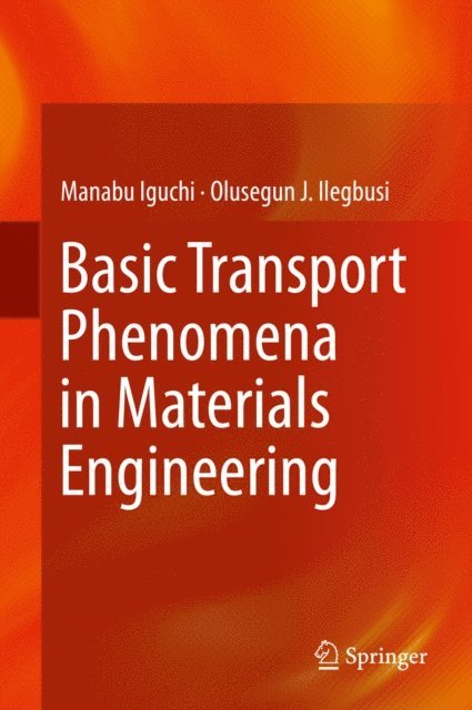 Olusegun J. Ilegbusi, Manabu Iguchi - Basic Transport Phenomena in Materials Engineering, E-bok