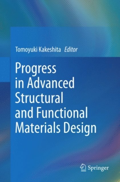 Tomoyuki Kakeshita - Progress in Advanced Structural and Functional Materials Design, E-bok