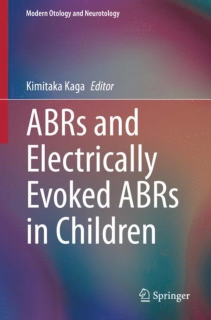 Kimitaka Kaga - ABRs and Electrically Evoked ABRs in Children, E-bok