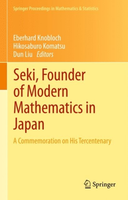 Dun Liu, Hikosaburo Komatsu, Eberhard Knobloch - Seki, Founder of Modern Mathematics in Japan, E-bok