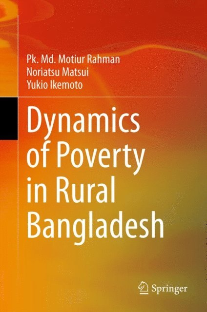 Yukio Ikemoto, Noriatsu Matsui, Pk. Md. Motiur Rahman - Dynamics of Poverty in Rural Bangladesh, E-bok. Tillgänglighet: Lägg i varukorg