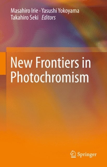 Takahiro Seki, Yasushi Yokoyama, Masahiro Irie - New Frontiers in Photochromism, E-bok