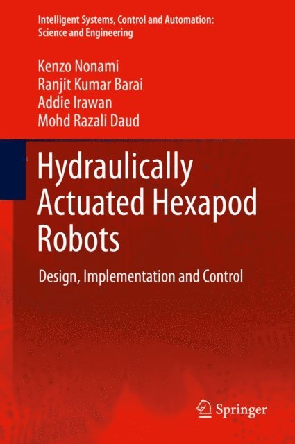 Mohd Razali Daud, Addie Irawan, Ranjit Kumar Barai, Kenzo Nonami - Hydraulically Actuated Hexapod Robots, E-bok