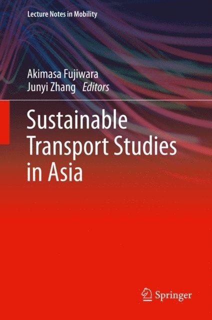 Junyi Zhang, Akimasa Fujiwara - Sustainable Transport Studies in Asia, E-bok
